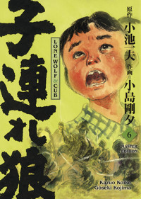 LONE WOLF & CUB MASTER EDITION, Band 6 - Gôseki Kojima;Kazuo Koike - ebook