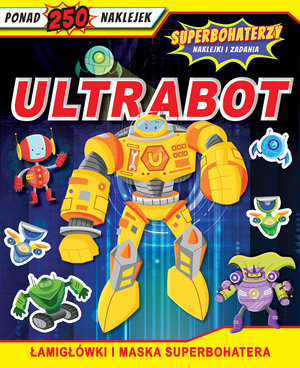 Superbohaterzy Naklejki i zadania. Ultrabot - zbiorowa praca - książka