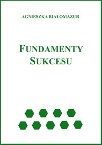 Fundamenty sukcesu - Agnieszka Białomazur - ebook