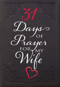 31 Days of Prayer for My Wife - The Great Commandment Network - ebook