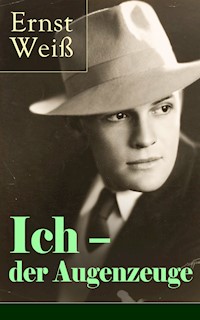 Ich - der Augenzeuge - ernst  weiß - ebook
