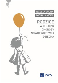 Rodzice w obliczu choroby nowotworowej dziecka - Iwona Janicka, Izabela Socha - książka