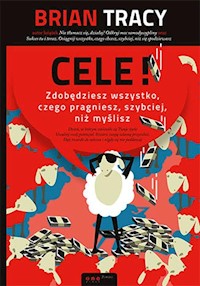 Cele! Zdobędziesz wszystko czego pragniesz, szybciej, niż myślisz - Tracy Brian - książka
