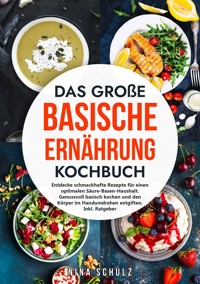 Das große Basische Ernährung Kochbuch - Nina Schulz - ebook