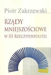 Rządy mniejszościowe w III Rzeczypospolitej - Piotr Zakrzewski - książka