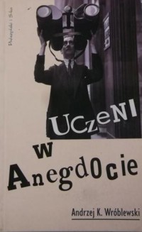 Uczeni w anegdocie - Andrzej Kajetan Wróblewski - ebook
