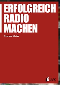 Erfolgreich Radio machen - Yvonne Malak - ebook