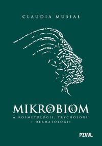 Mikrobiom w kosmetologii, trychologii i dermatologii - Claudia Musiał - książka