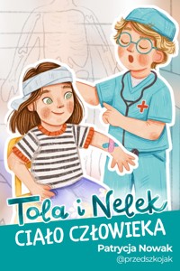 Tola i Nelek - Ciało człowieka - Patrycja Nowak - audiobook