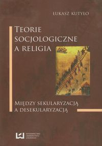 Teorie socjologiczne a religia - Łukasz Kutyło - książka