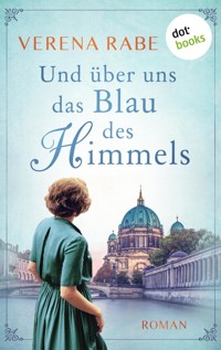 Und über uns das Blau des Himmels - Verena Rabe - ebook