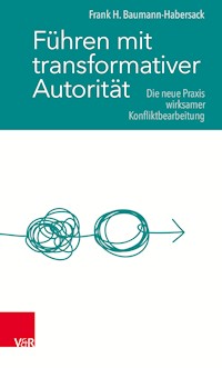 Führen mit transformativer Autorität - Frank H. Baumann-Habersack - ebook