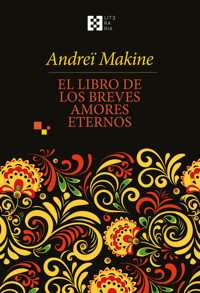 El libro de los breves amores eternos - Andreï Makine - ebook