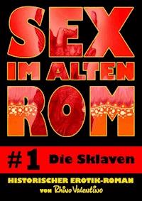 Sex im alten Rom 1 - Die Sklaven - Rhino Valentino - darmowy ebook