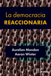 La democracia reaccionaria. La hegemonización del racismo y la ultraderecha populista - Aurelien Mondon - ebook