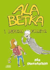 Ala Betka i demon miasta - Ida Pierelotkin - ebook + książka