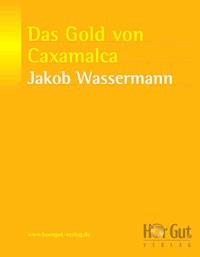 Das Gold von Caxamalca - Jakob Wassermann - ebook