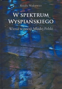 W spektrum Wyspiańskiego - Wojkiewicz Rozalia - ebook + książka