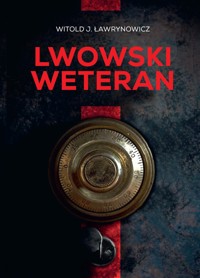 Lwowski weteran - Witold J. Ławrynowicz - książka
