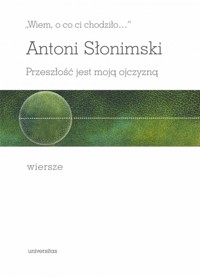 Wiem, o co ci chodziło… - Antoni Słonimski - książka