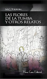 Las flores de la tumba y otros relatos - MC Torroba - ebook
