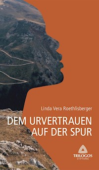 1 Dem Urvertrauen auf der Spur - Linda Vera Roethlisberger - ebook