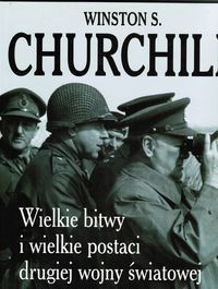 Wielkie bitwy i wielkie postaci drugiej wojny światowej - Winston S. Churchill - ebook