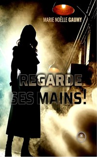 Regarde ses mains ! - Marie Noëlle Gaumy - ebook