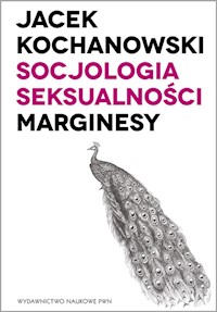 Socjologia seksualności Marginesy - Kochanowski Jacek - książka