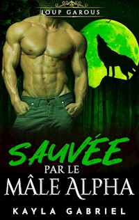 Sauve_e par le m‰le Alpha2 - Kayla Gabriel - ebook