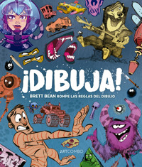 Dibuja. Brett Bean rompe las reglas del dibujo - Brett Bean - ebook