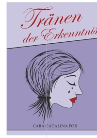 Tränen der Erkenntnis - Cara Catalina Fox - ebook