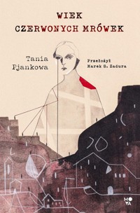 Wiek czerwonych mrówek - Pjankowa Tania - ebook + audiobook + książka