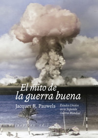 El mito de la guerra buena - Jacques R. Pauwels - ebook