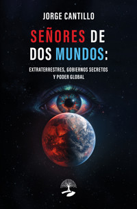 Señores de dos mundos: extraterrestres, gobiernos secretos y poder global - CANTILLO - ebook