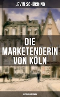 Die Marketenderin von Köln (Historischer Roman) - Levin Schücking - ebook