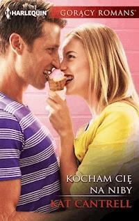 Kocham cię na niby - Kat Cantrell - ebook