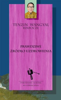 Prawdziwe źródło uzdrowienia - Wangyal Tenzin - ebook + książka