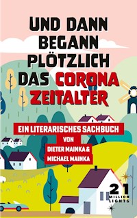 Und dann begann plötzlich das Corona Zeitalter - Dieter Mainka - ebook