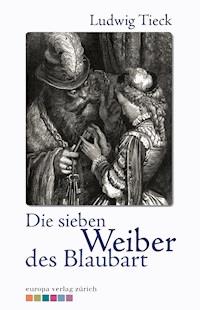 Die sieben Weiber des Blaubarts - Ludwig Tieck - ebook