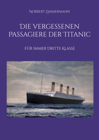 Die vergessenen Passagiere der Titanic - Norbert Zimmermann - ebook