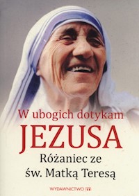 W ubogich dotykam Jezusa -  - książka