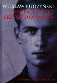 Miłość i śmierć Krzysztofa Kamila - Wiesław Budzyński - książka