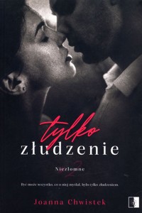 Tylko złudzenie Tom 2 - Joanna Chwistek - książka