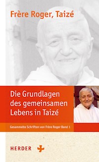 Die Grundlagen der Communauté von Taizé - Frère Roger - ebook