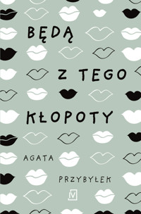 Będą z tego kłopoty - Agata Przybyłek - ebook + audiobook + książka