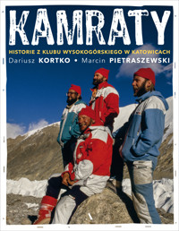 Kamraty. Historie z Klubu Wysokogórskiego w Katowicach - Dariusz Kortko, Marcin Pietraszewski - książka