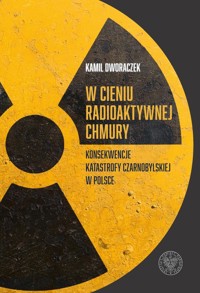 W cieniu radioaktywnej chmury - Dworaczek Kamil - książka