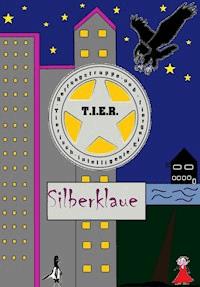 T.I.E.R.- Tierisch intelligente Eingreif- und Rettungstruppe Band 3- Silberklaue - Dennis Weiß - ebook