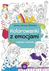 Kolorowanki z emocjami Radość i smutek - Jarosz-Bilińska Anna - książka